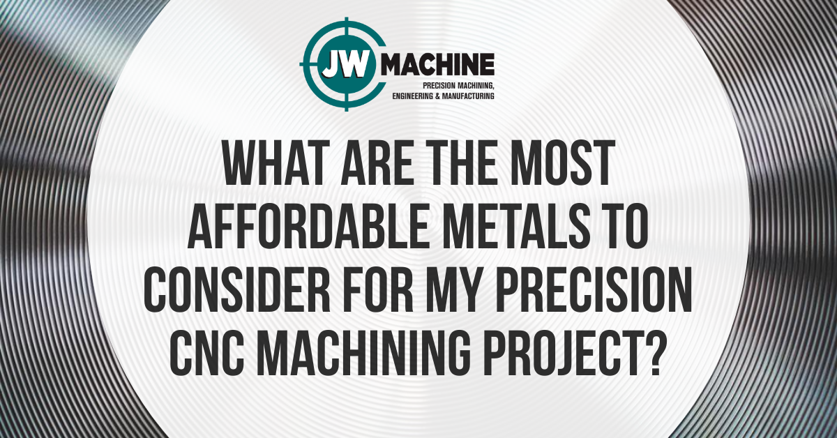 Most Affordable Metals to Consider for My Precision CNC Machining Project