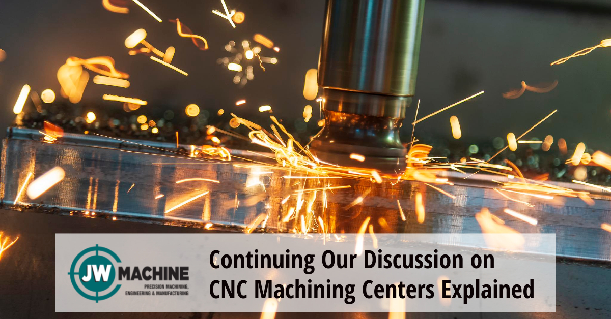 Continuing Our Discussion on CNC Machining Centers