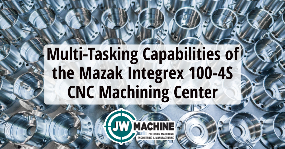 Multi-Tasking Capabilities of the Mazak Integrex 100-4S CNC Machining Center