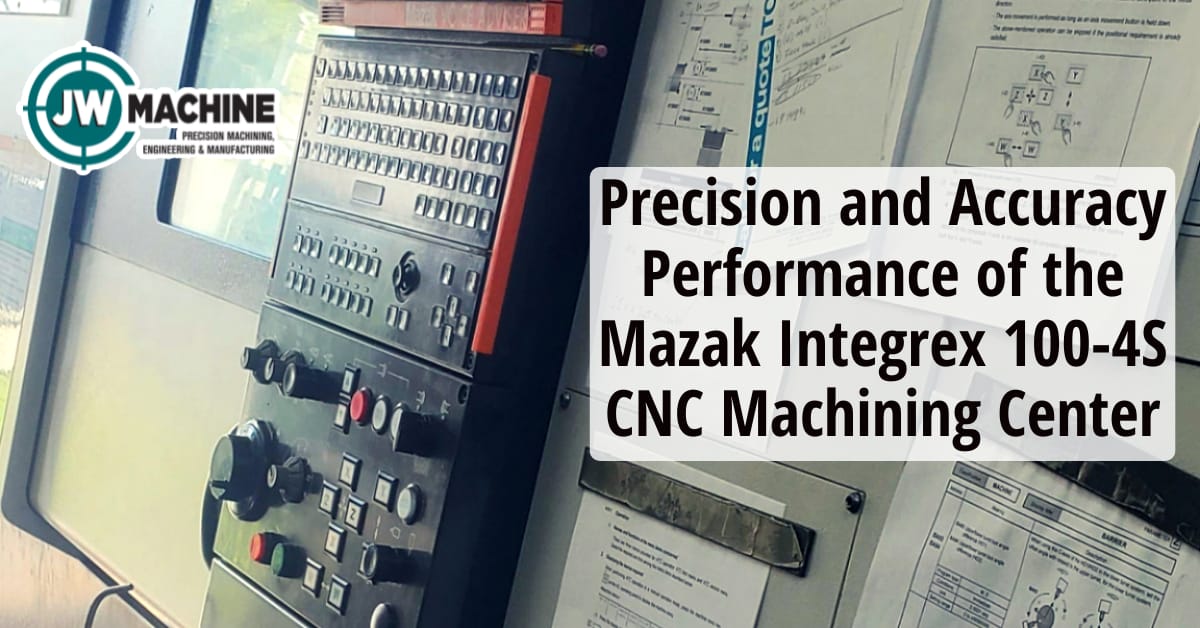 Precision and Accuracy Performance of the Mazak Integrex 100-4S CNC Machining Center Precision and Accuracy Performance of the Mazak Integrex