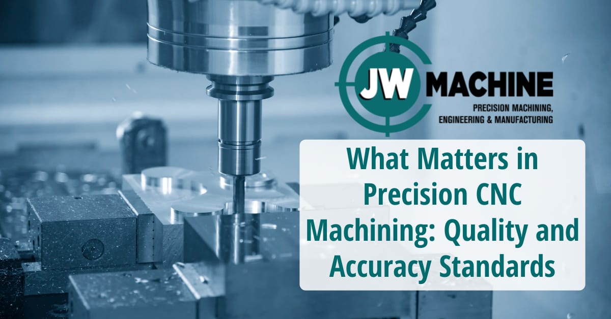What Matters in Precision CNC Machining: Quality and Accuracy Standards What Matters in Precision CNC Machining