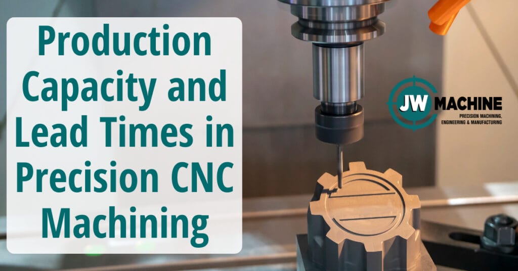 Production Capacity and Lead Times in Precision CNC Machining