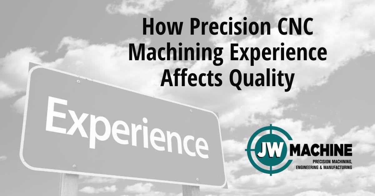 How Precision CNC Machining Experience Affects Quality How Precision CNC Machining Experience Affects Quality