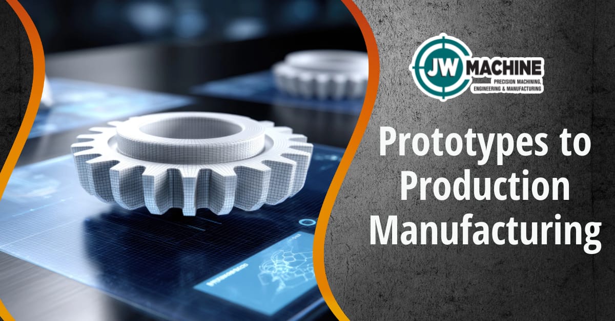 Prototypes to Production Manufacturing